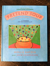 Load image into Gallery viewer, Pretend Soup and Other Real Recipes By Mollie Katzen and Ann Henderson
